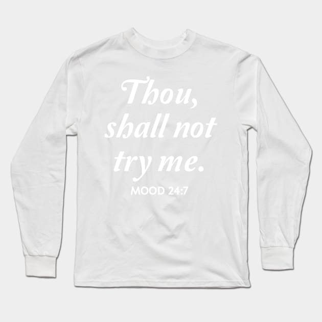 Thou shall not try me Long Sleeve T-Shirt by Portals